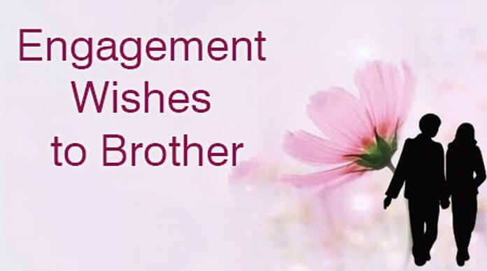 Engagement Wishes For Brother (Engagement Message For Brother)