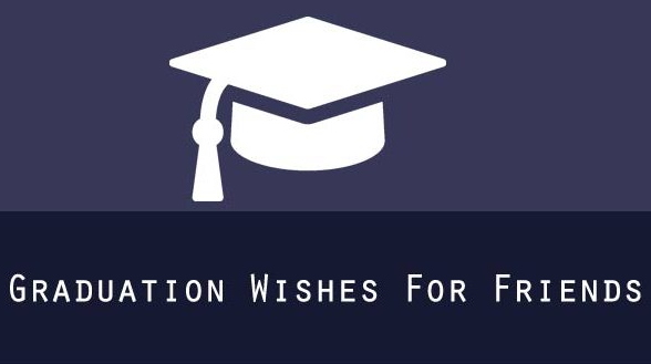 Graduation Wishes For Friend