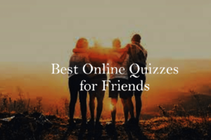 Best Online Quizzes For Friends