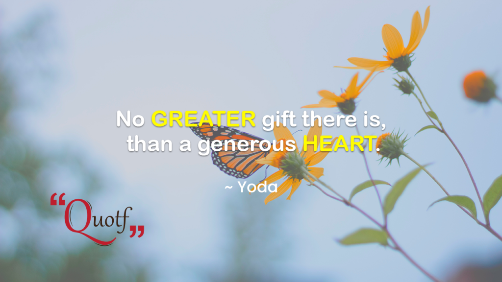 no greater gift there is than a generous heart, deep inspirational quotes