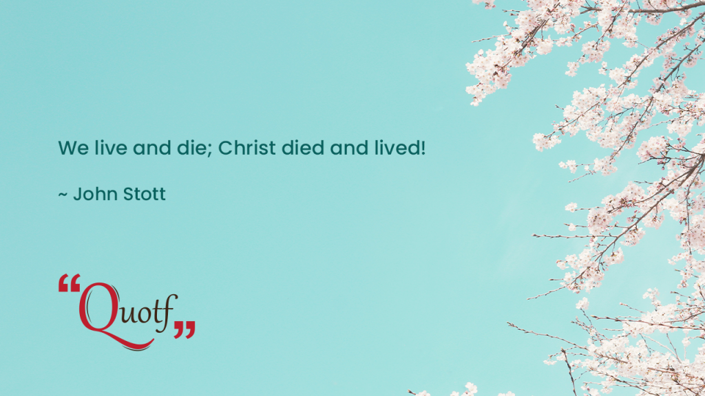 "We live and die; Christ died and lived!", quotf.com, easter sayings, easter quotes