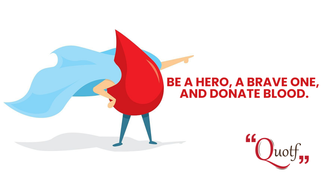 Quotf.com, "Be A Hero, A Brave One, And Donate Blood."