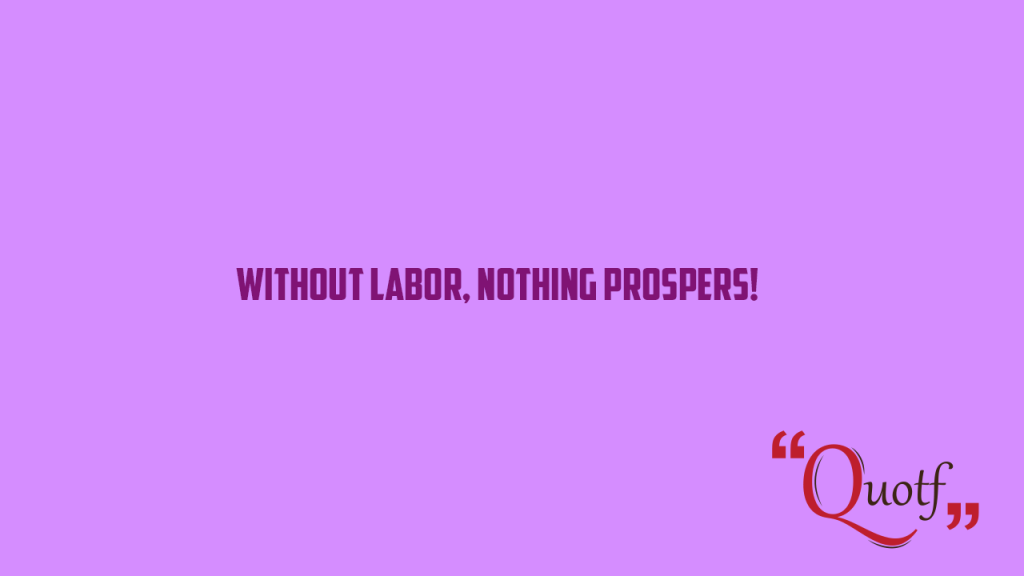 "Without labor, nothing prospers!", International Workers Day Quotes