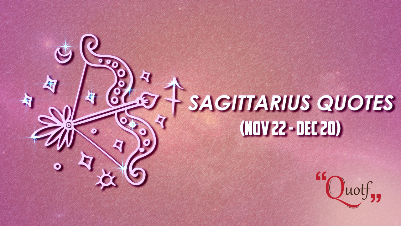 40 Best Sagittarius Quotes, Captions & Phrases About Fire Sign