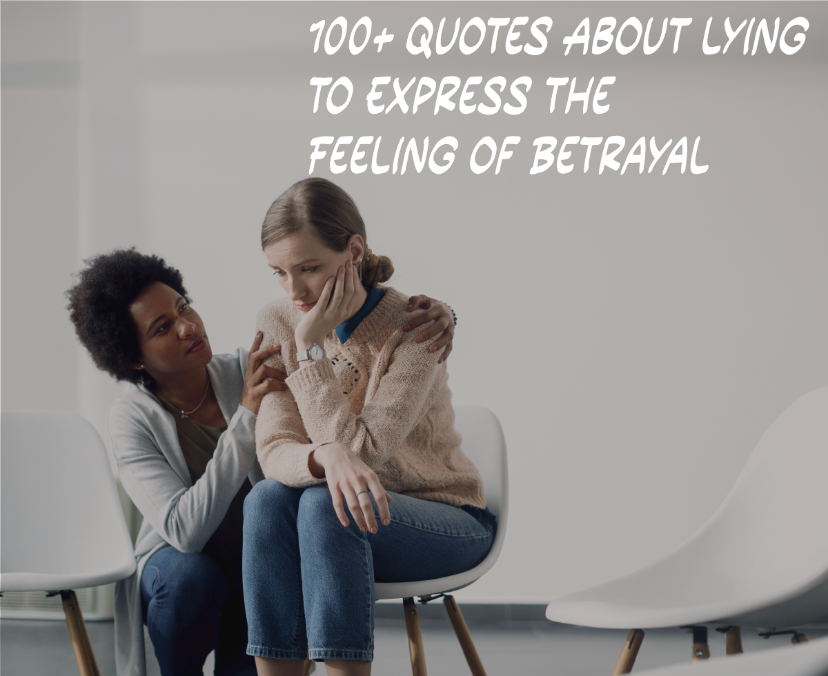 100+ Quotes About Lying To Express the Feeling of Betrayal
