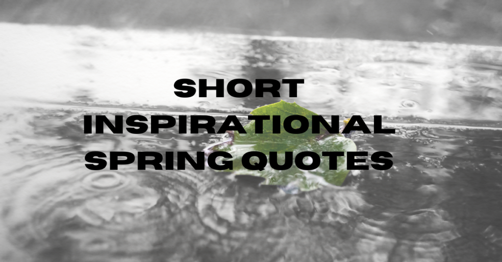 Short Inspirational Spring Quotes