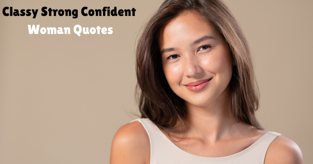 Classy Strong Confident Woman Quotes