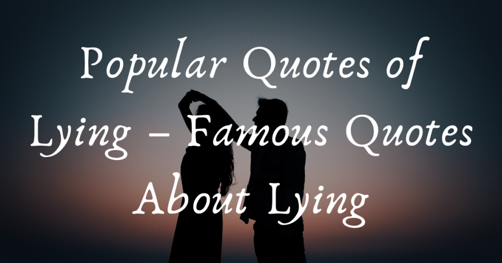 Popular Quotes of Lying
