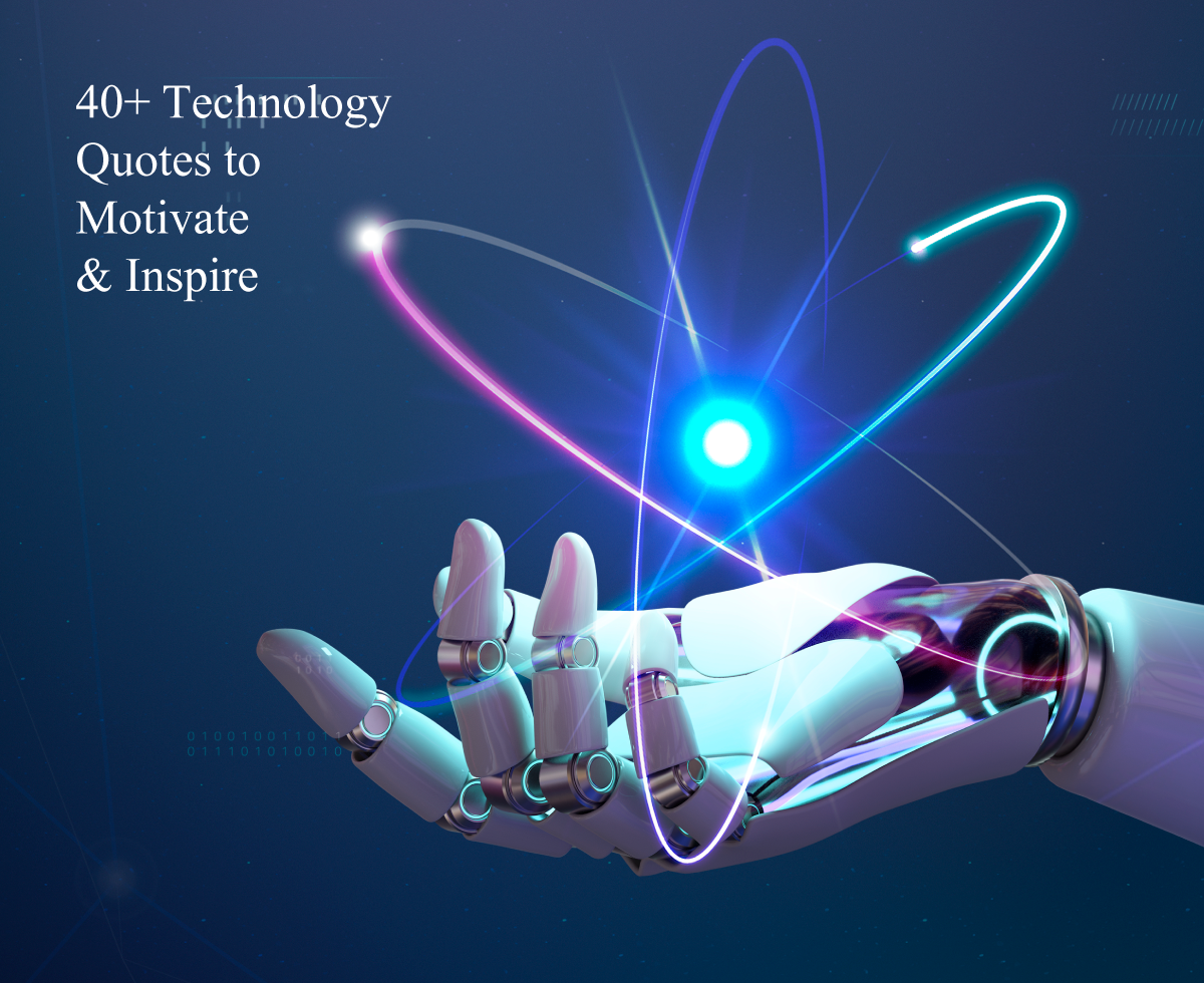 40+ Technology Quotes to Motivate & Inspire