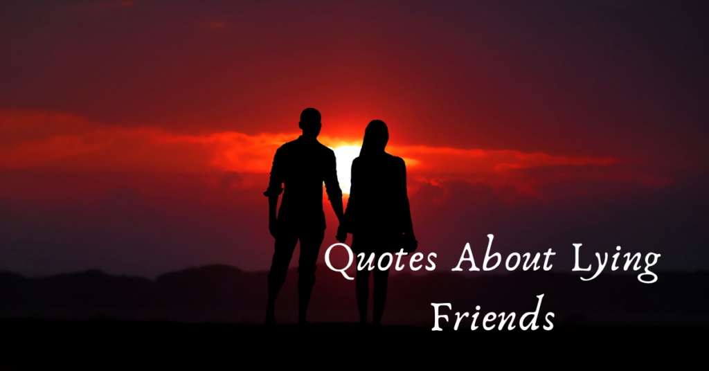 Quotes About Lying Friends
