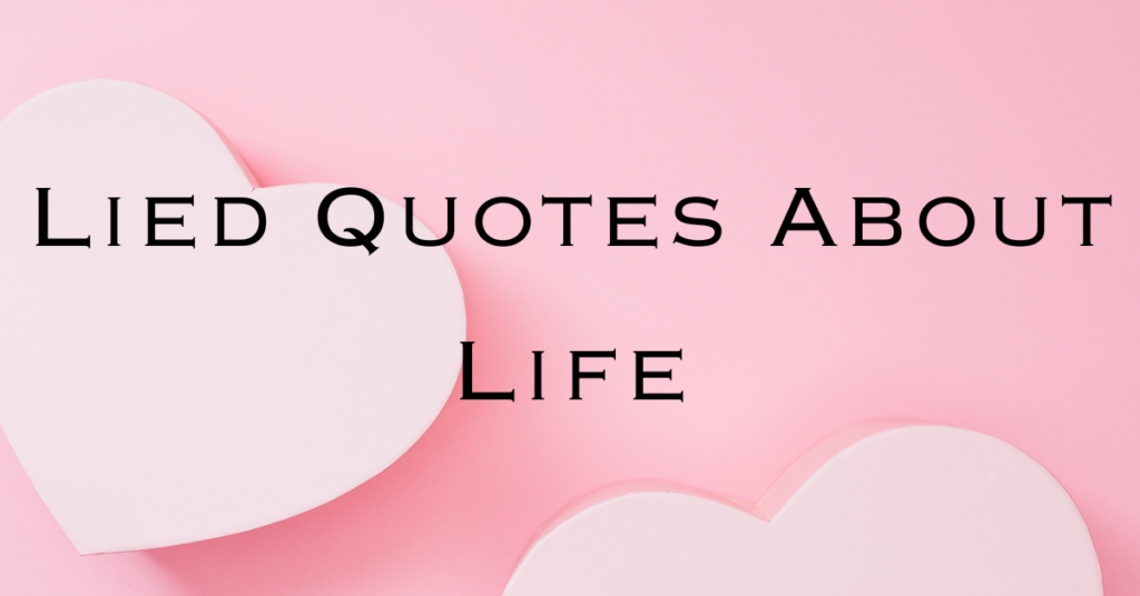 Lied Quotes About Life