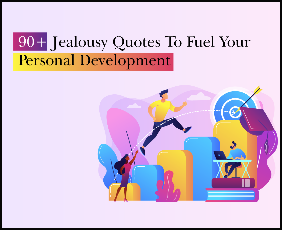 90+ Jealousy Quotes To Fuel Your Personal Development