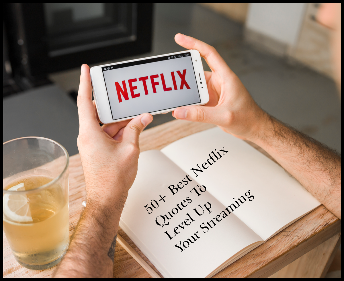 50+ Best Netflix Quotes To Level Up Your Streaming