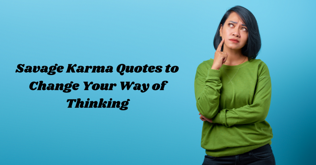 Savage Karma Quotes to Change Your Way of Thinking
