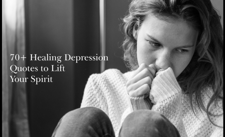 70+ Healing Depression Quotes to Lift Your Spirit