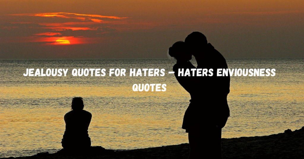 Jealousy Quotes For Haters