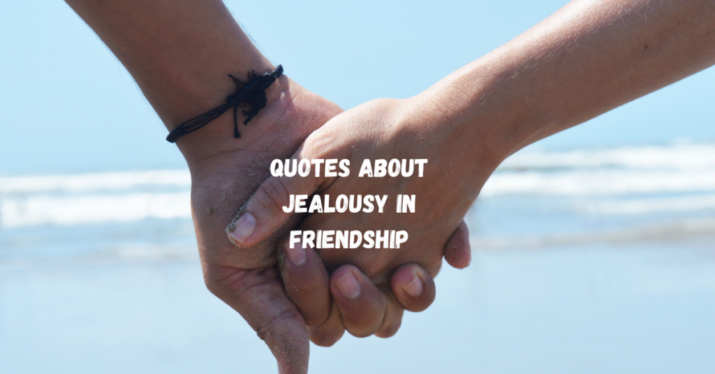 Quotes About Jealousy in Friendship