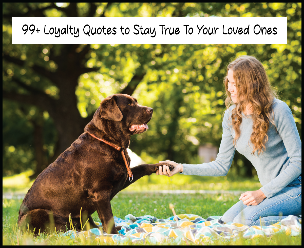 99+ Loyalty Quotes to Stay True To Your Loved Ones