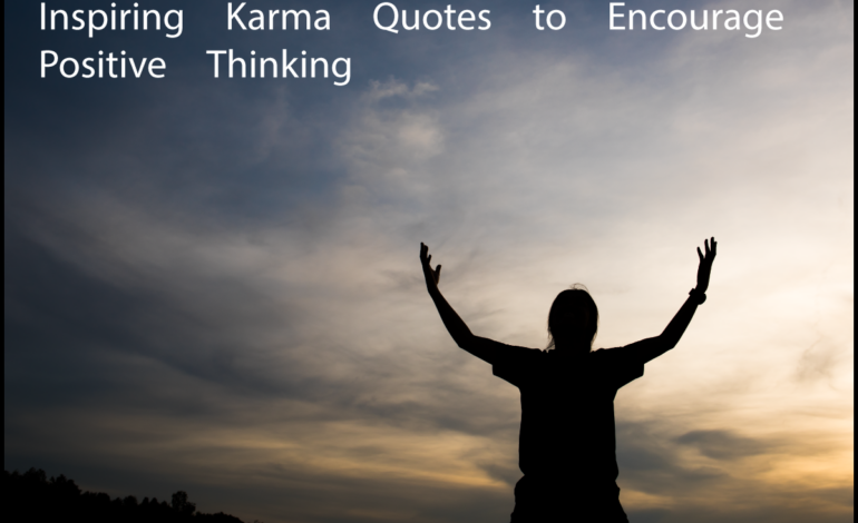 80+ Inspiring Karma Quotes to Encourage Positive Thinking