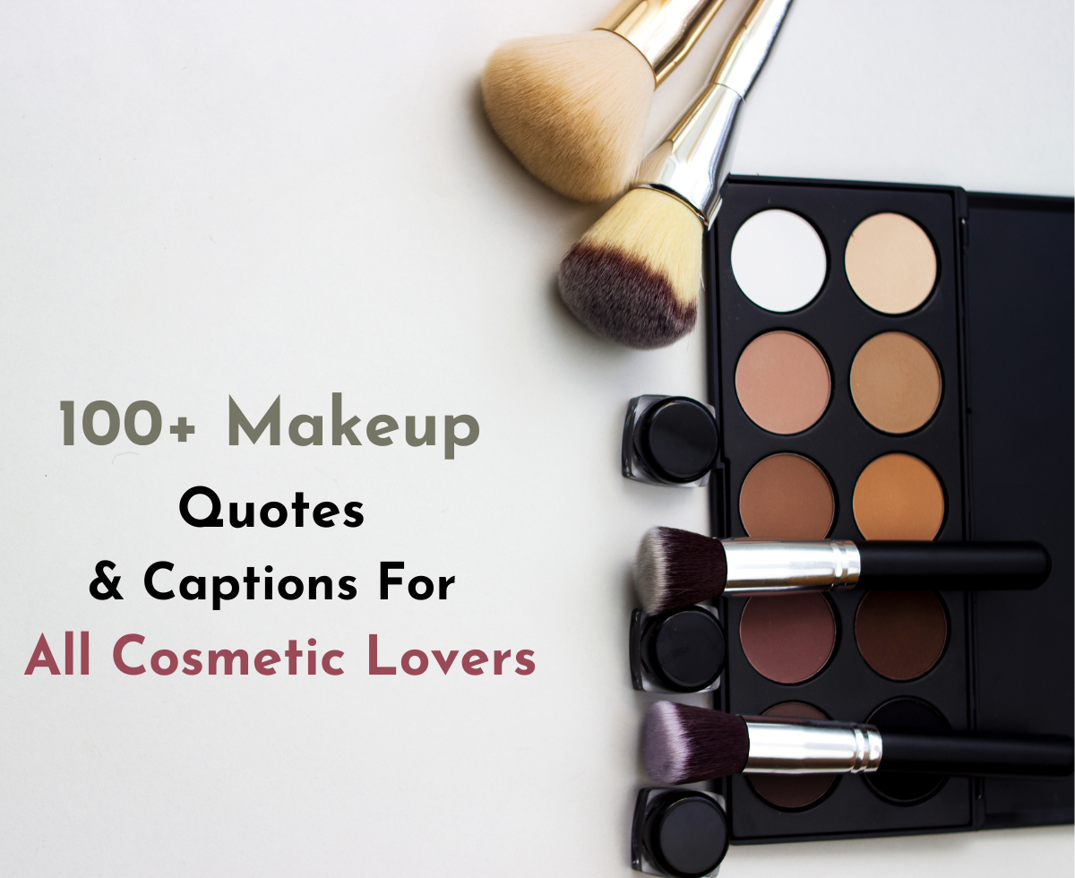 100+ Makeup Quotes & Captions For All Cosmetic Lovers