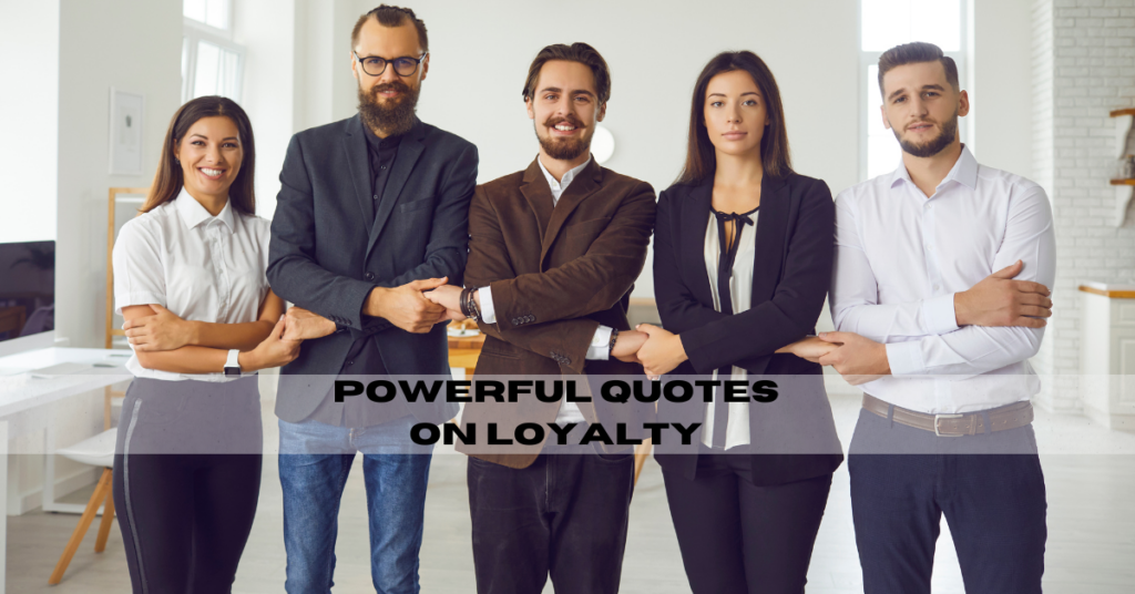 Powerful Quotes on Loyalty