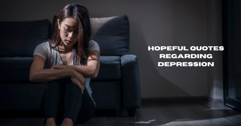 Hopeful Quotes Regarding Depression