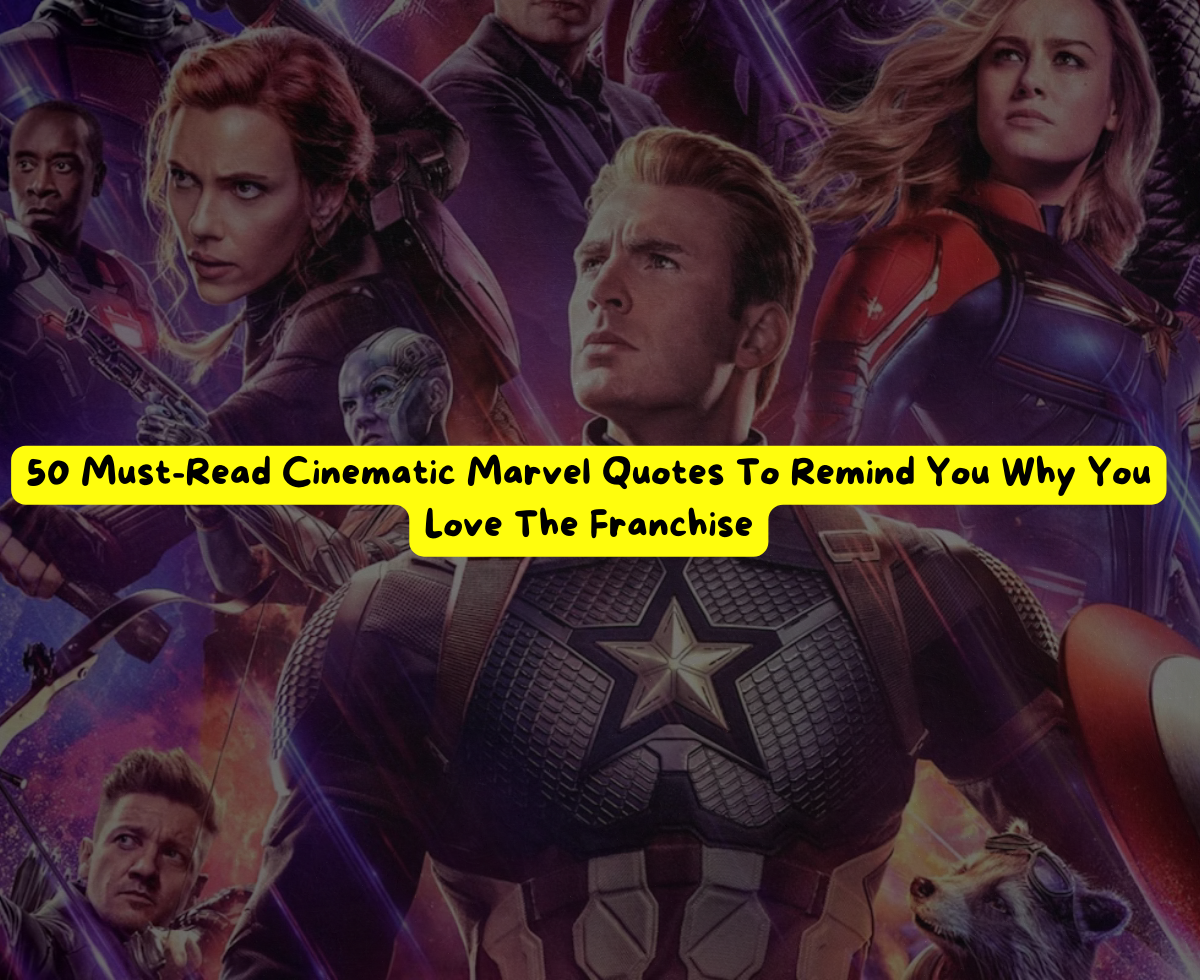 50 Must-Read Cinematic Marvel Quotes To Remind You Why You Love The Franchise