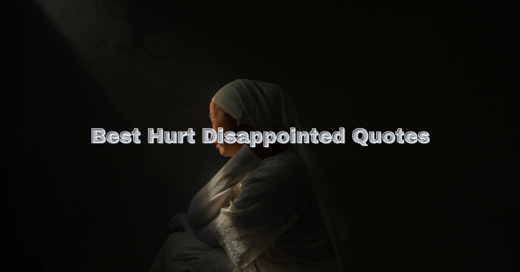 Best Hurt Disappointed Quotes