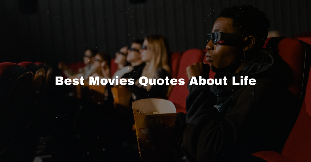 Best Movies Quotes About Life