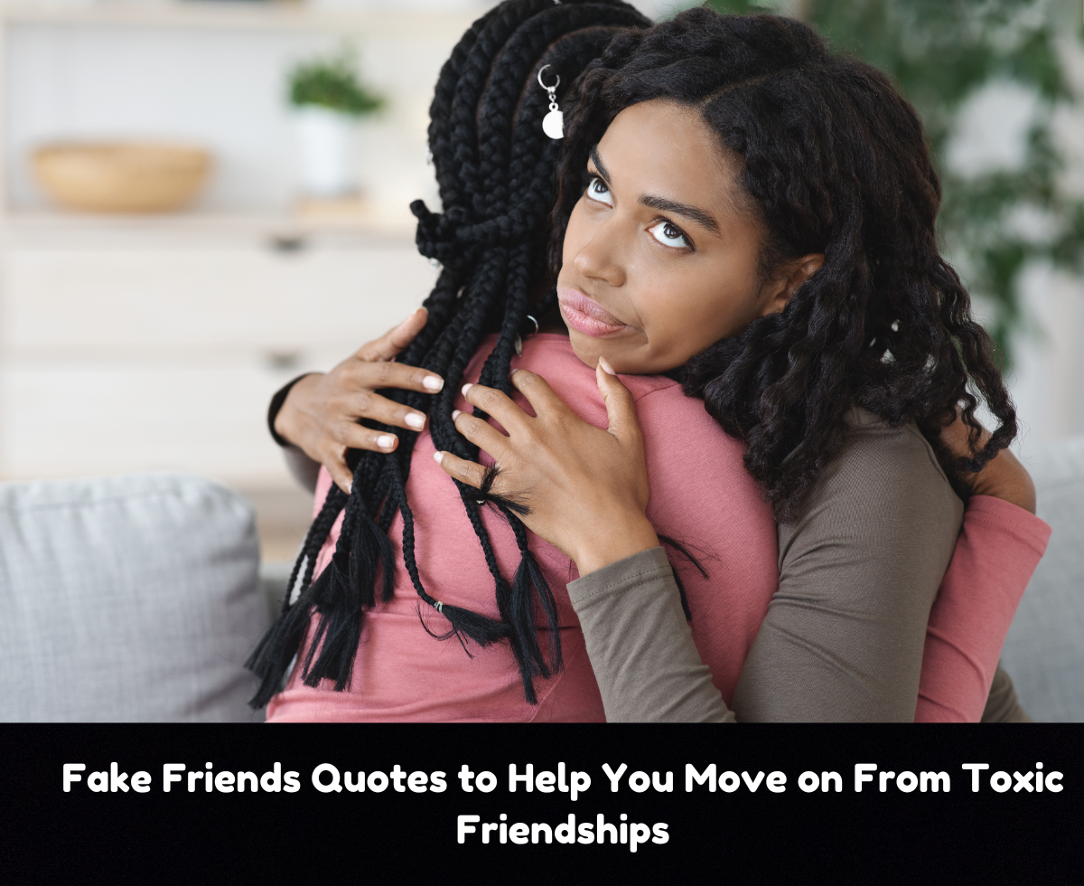Fake Friends Quotes to Help You Move on From Toxic Friendships