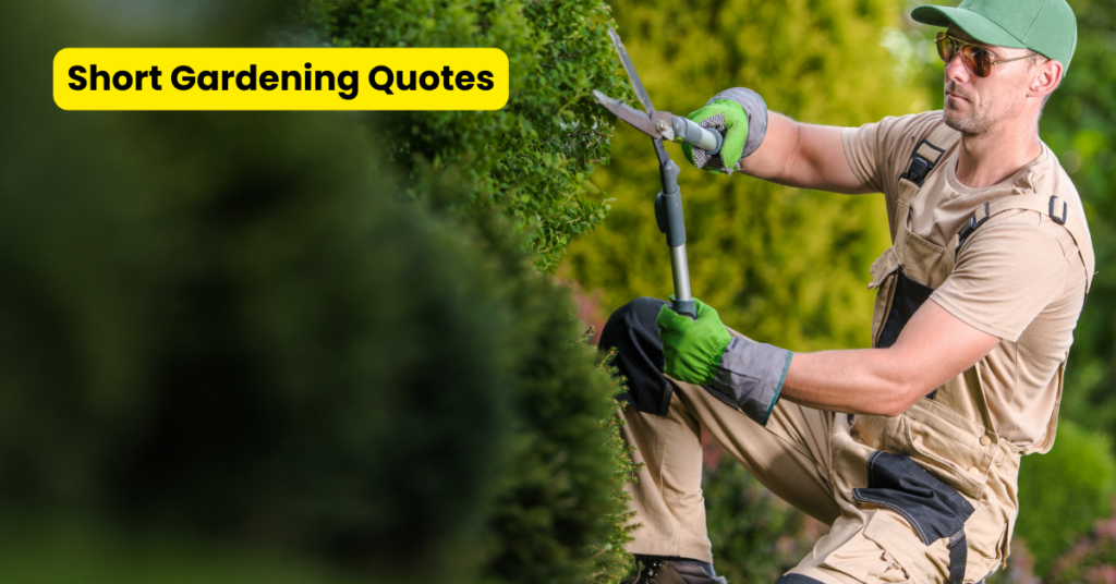 Short Gardening Quotes