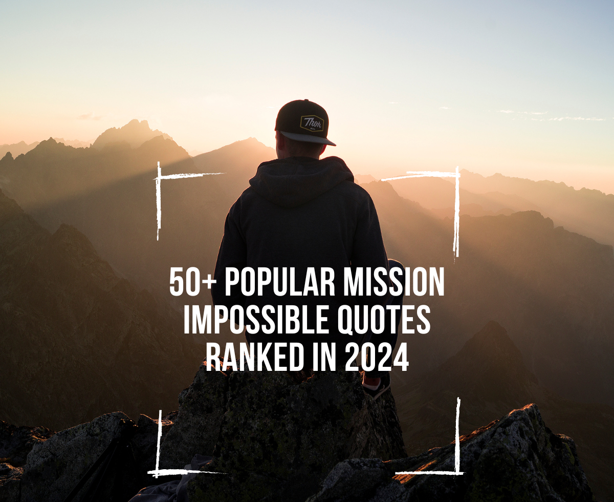 50+ Popular Mission Impossible Quotes Ranked in 2024