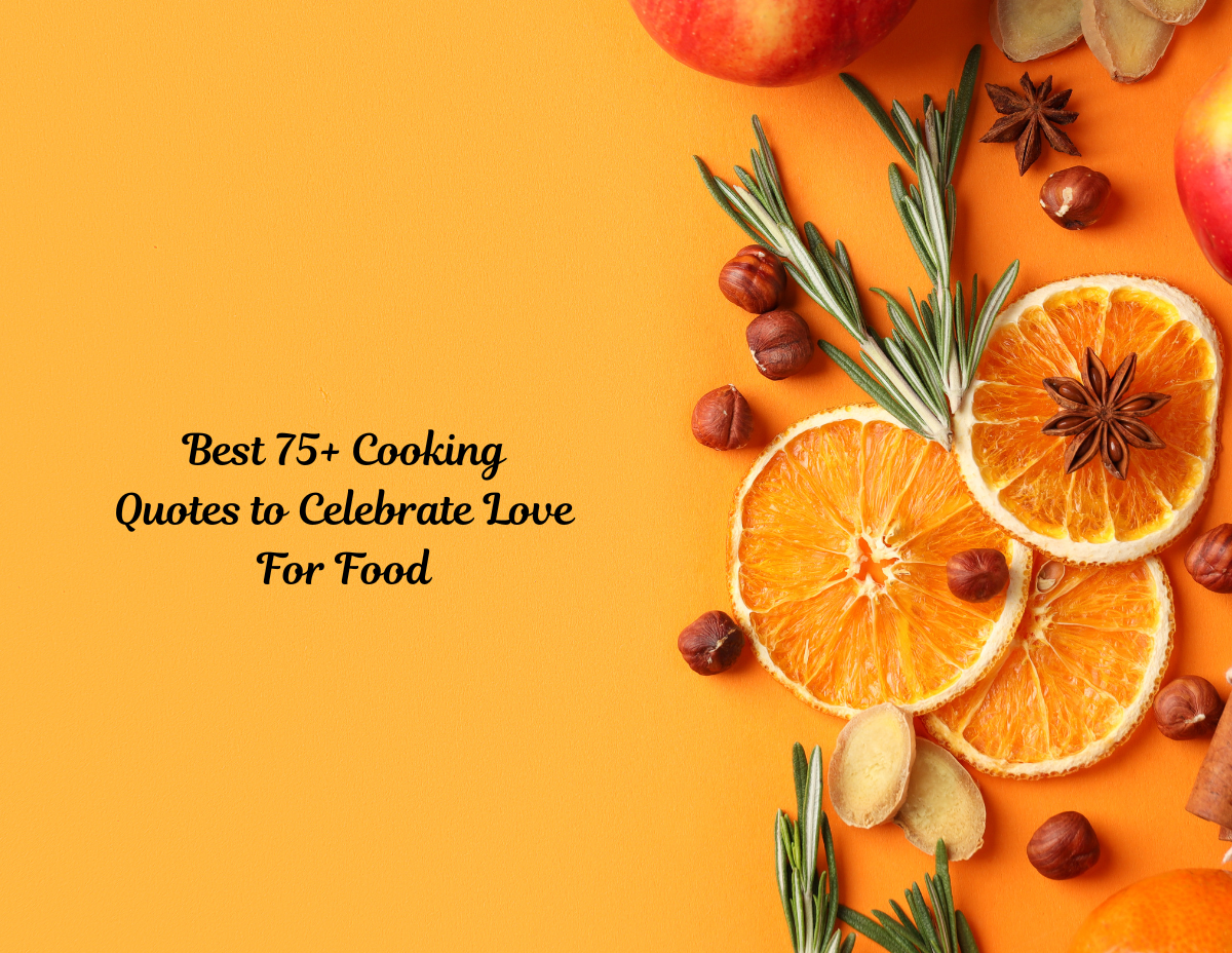 Best 75+ Cooking Quotes to Celebrate Love For Food