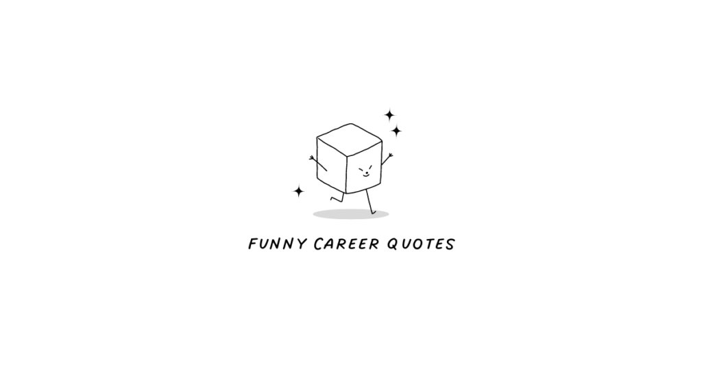 Funny Career Quotes