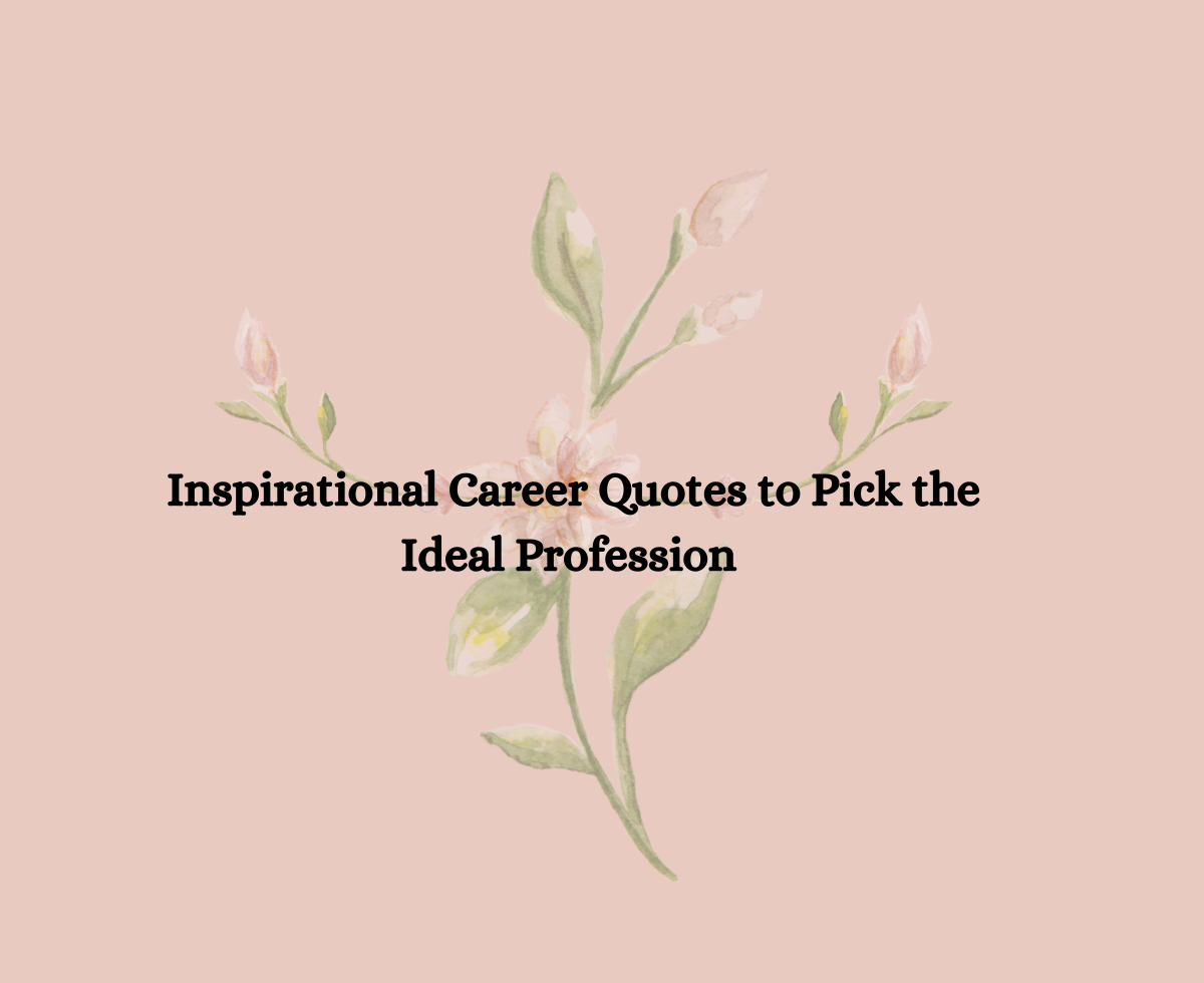 Inspirational Career Quotes to Pick the Ideal Profession  