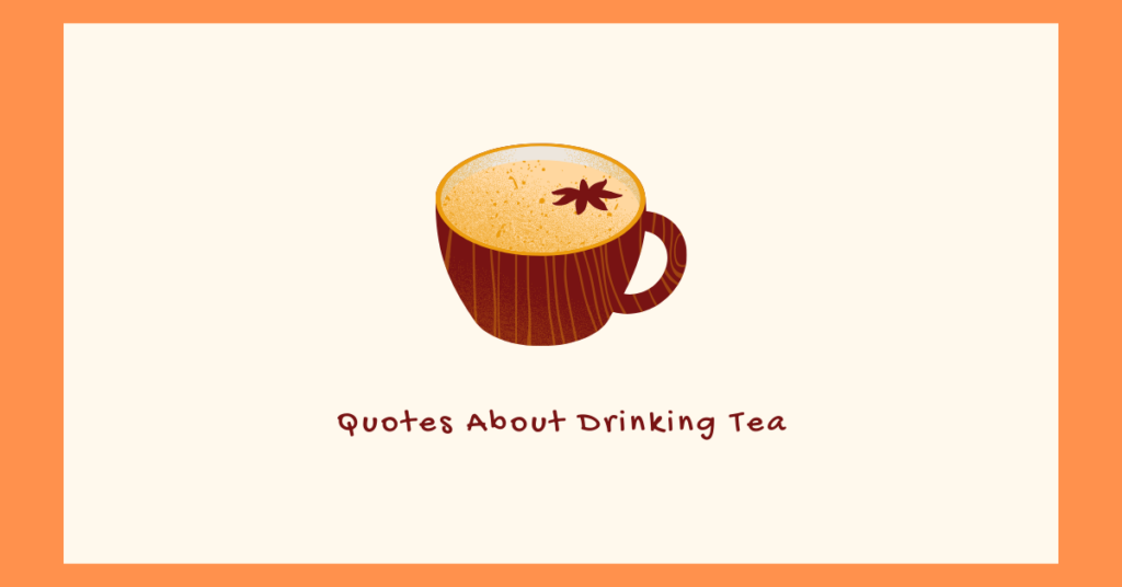 Quotes About Drinking Tea