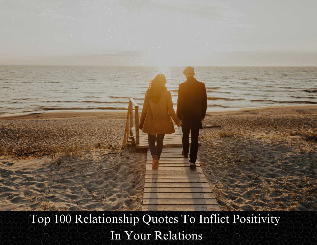 Top 100 Relationship Quotes To Inflict Positivity In Your Relations