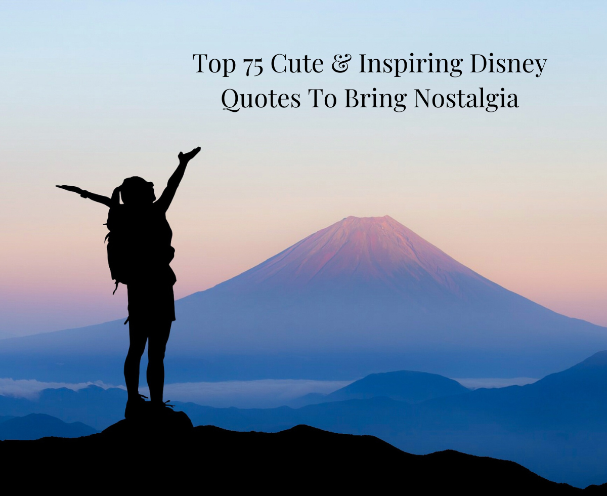 Top 75 Cute & Inspiring Disney Quotes To Bring Nostalgia  