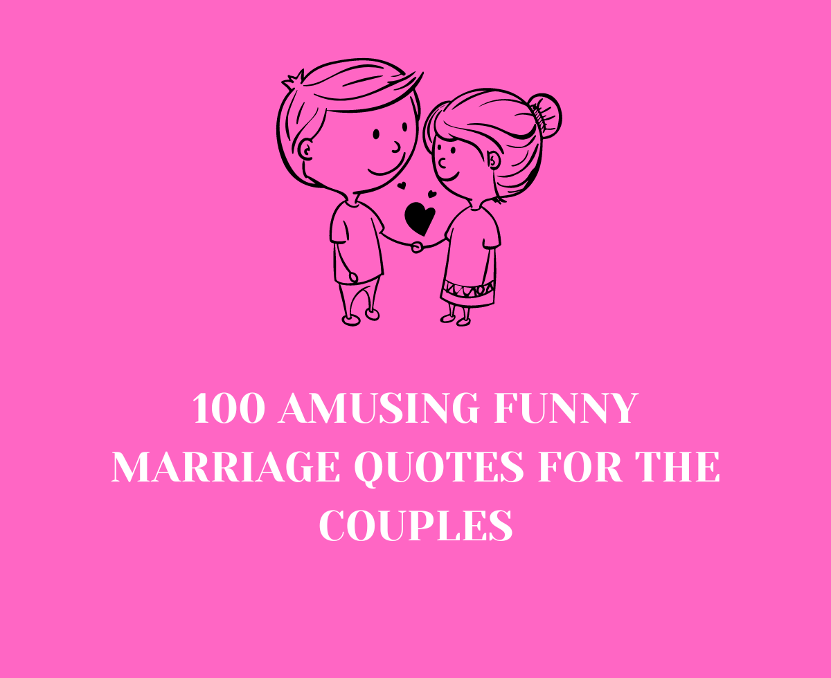 100 Amusing Funny Marriage Quotes For The Couples