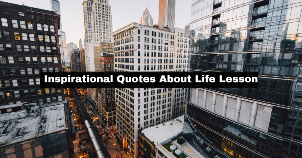 Inspirational Quotes About Life Lesson