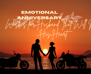 Emotional Anniversary Wishes for Husband That Will Melt His Heart