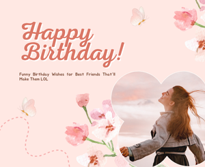 Funny Birthday Wishes for Best Friends That’ll Make Them LOL