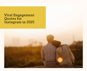 Viral Engagement Quotes for Instagram in 2025